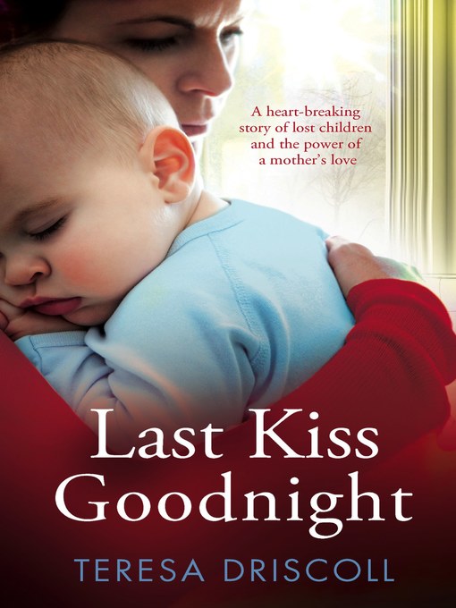 Title details for Last Kiss Goodnight by Teresa Driscoll - Available